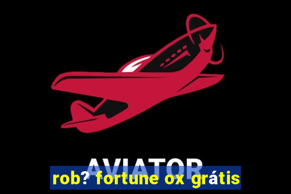 rob? fortune ox grátis