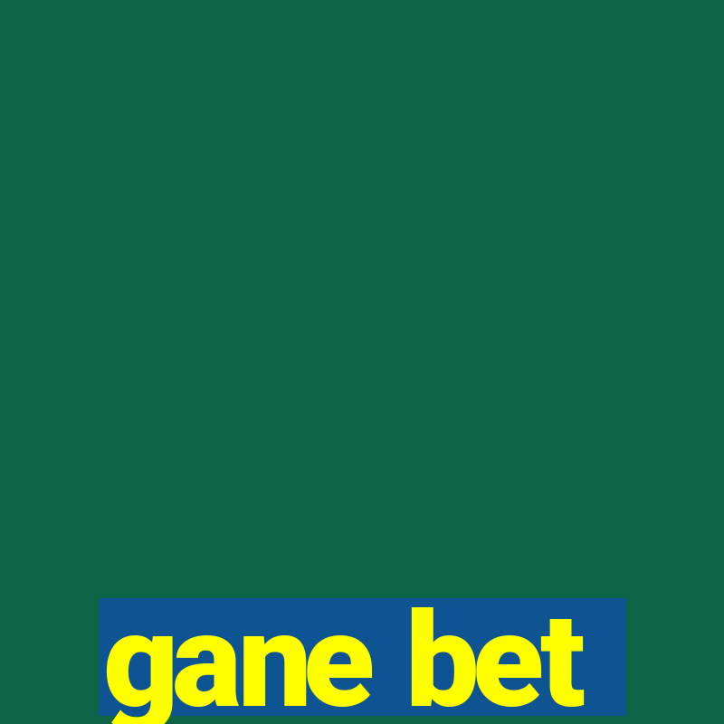 gane bet