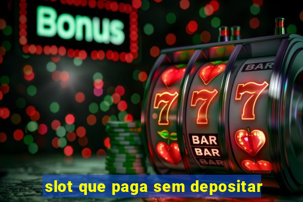 slot que paga sem depositar