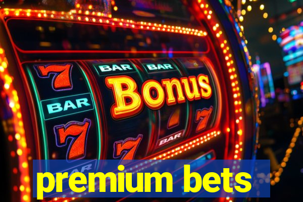 premium bets