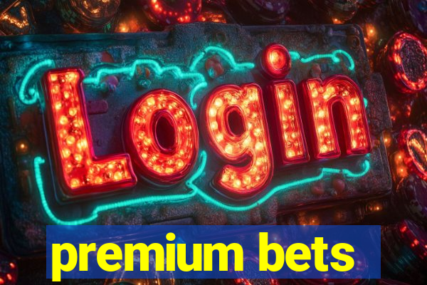 premium bets