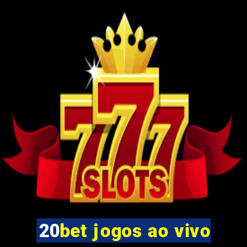 20bet jogos ao vivo