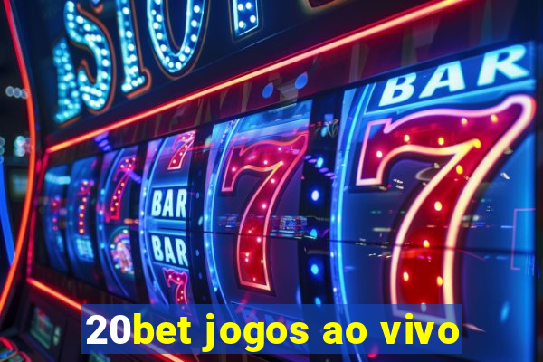 20bet jogos ao vivo