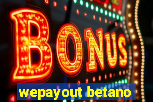 wepayout betano