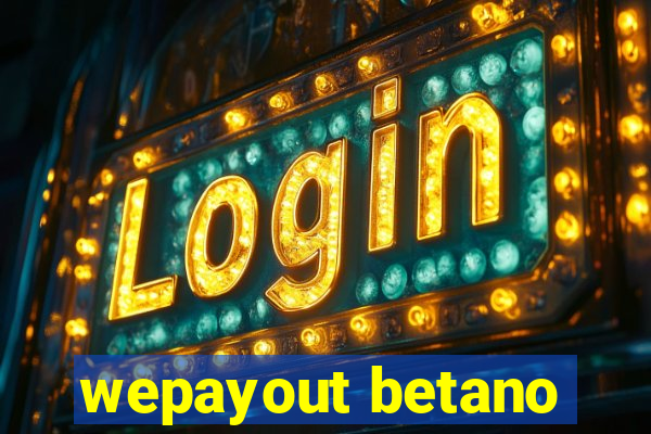 wepayout betano