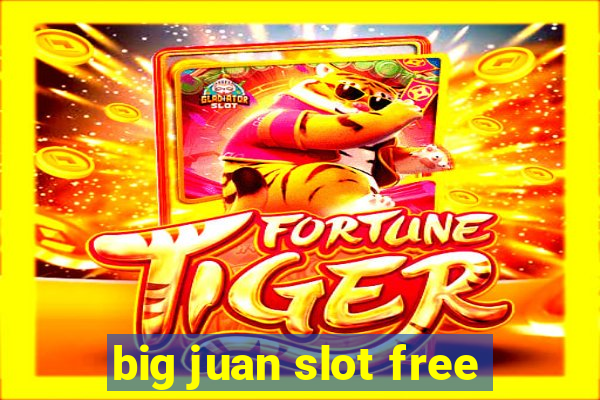 big juan slot free