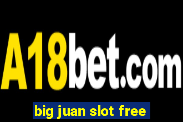 big juan slot free