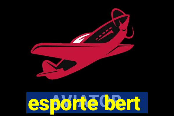 esporte bert