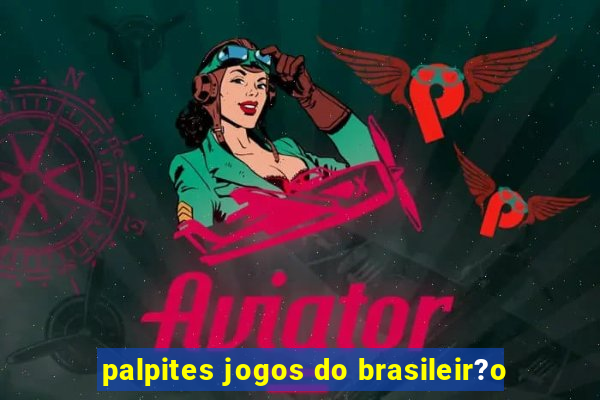 palpites jogos do brasileir?o