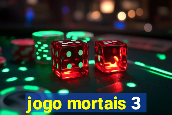 jogo mortais 3