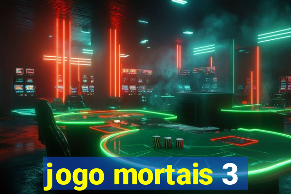 jogo mortais 3