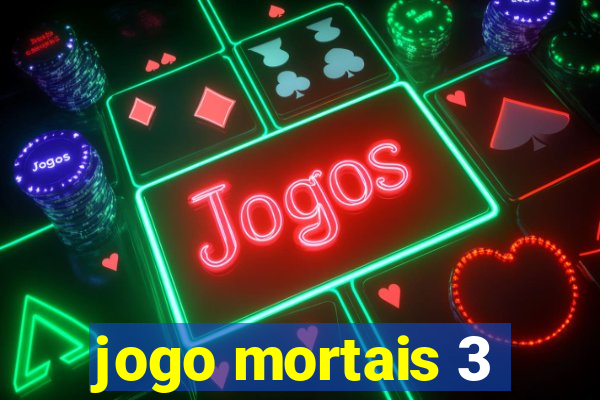 jogo mortais 3