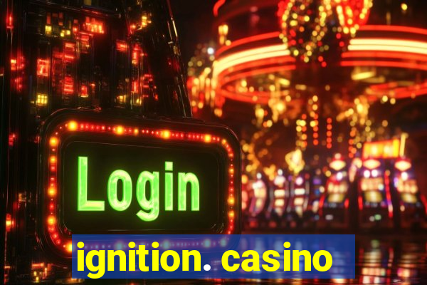 ignition. casino