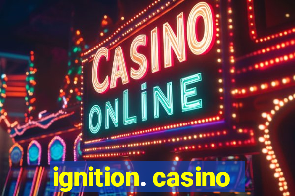 ignition. casino