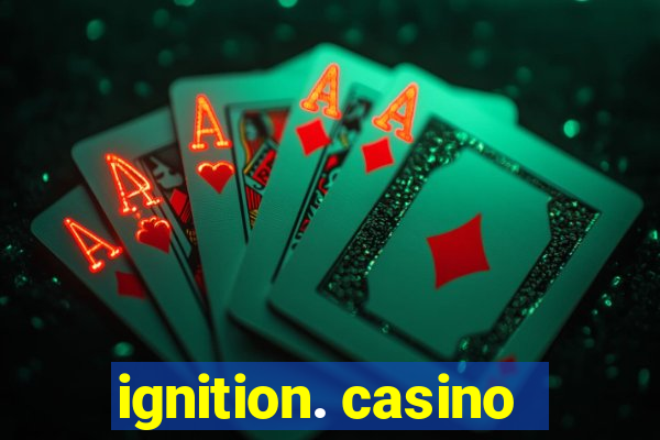 ignition. casino