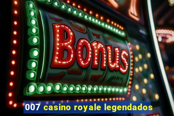 007 casino royale legendados