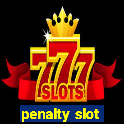 penalty slot