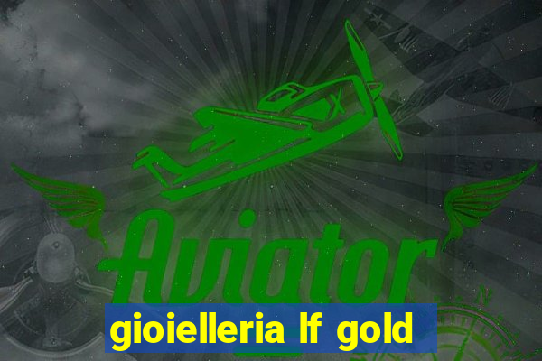 gioielleria lf gold