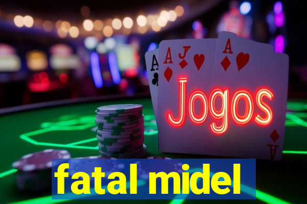 fatal midel