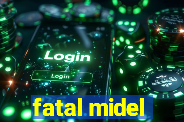 fatal midel