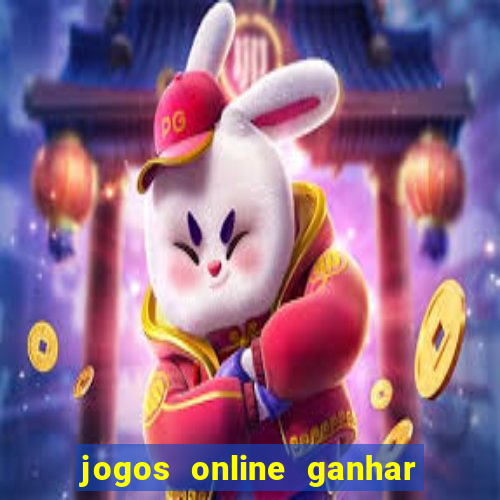 jogos online ganhar dinheiro de verdade