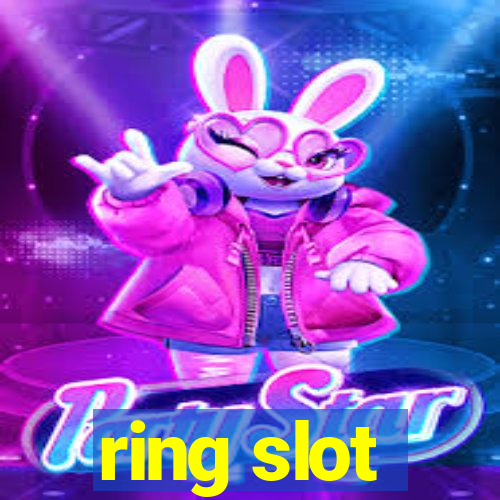 ring slot