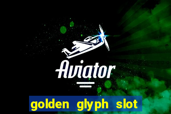 golden glyph slot free play