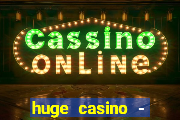 huge casino - jogos de cassino