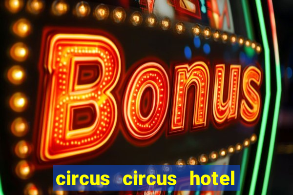 circus circus hotel casino and theme park las vegas