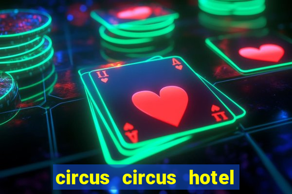 circus circus hotel casino and theme park las vegas