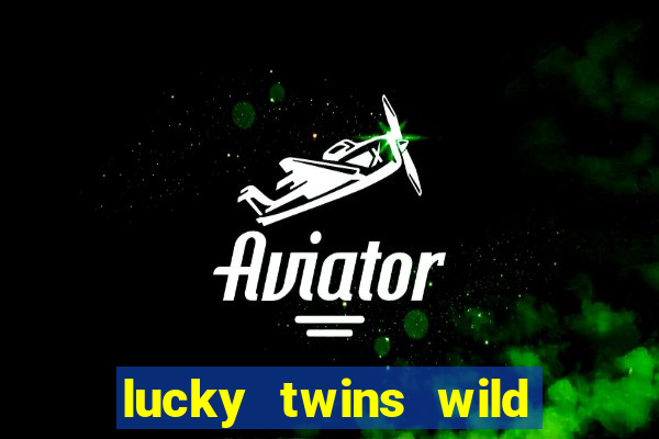 lucky twins wild slot demo