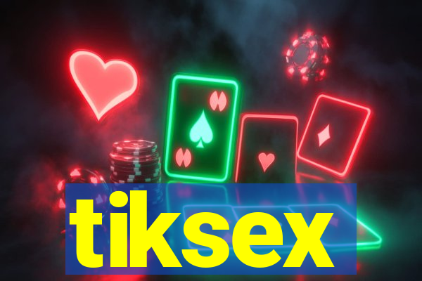 tiksex