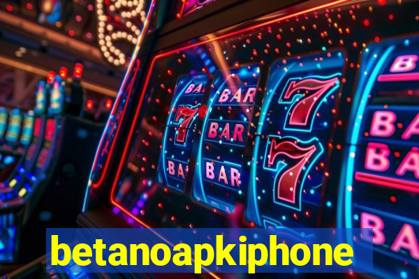 betanoapkiphone