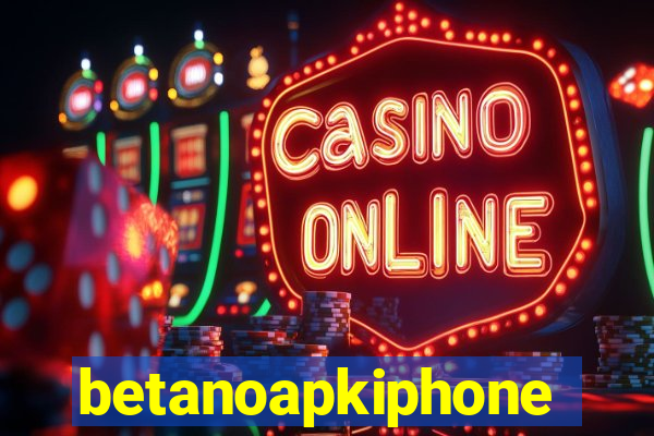 betanoapkiphone