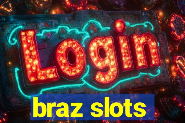 braz slots