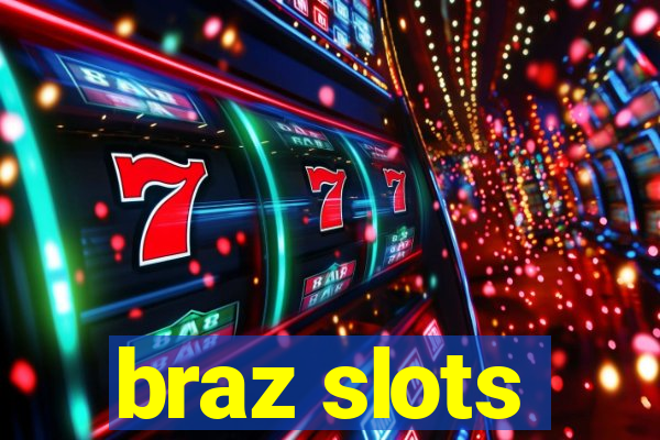 braz slots