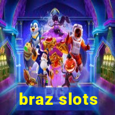 braz slots