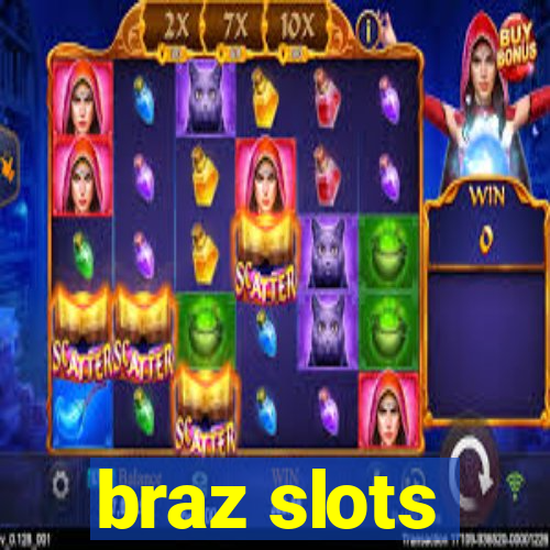 braz slots