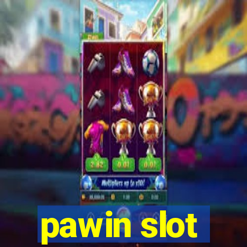 pawin slot