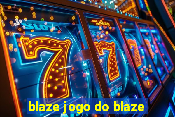 blaze jogo do blaze