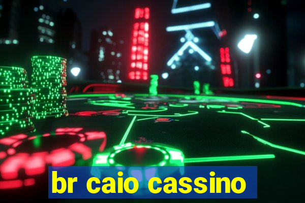 br caio cassino