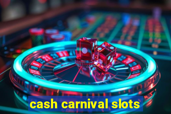 cash carnival slots