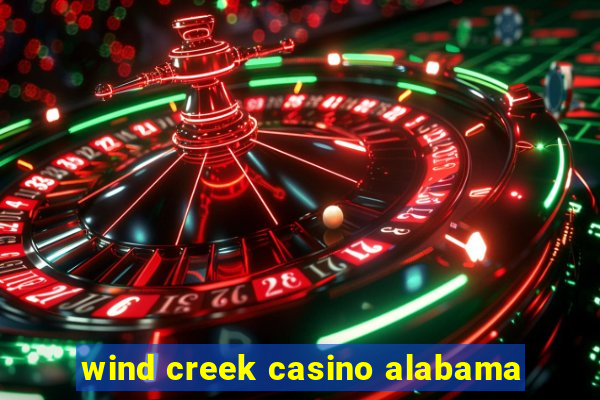 wind creek casino alabama