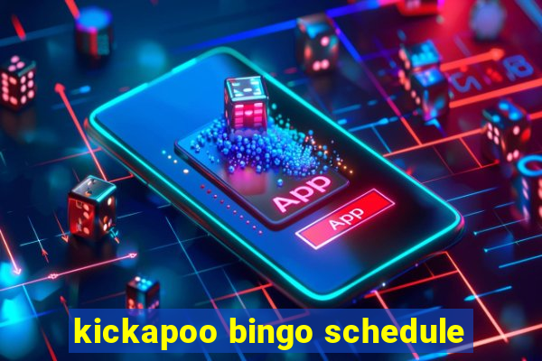 kickapoo bingo schedule