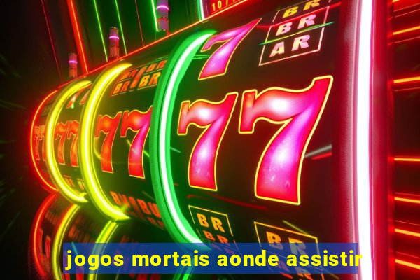 jogos mortais aonde assistir