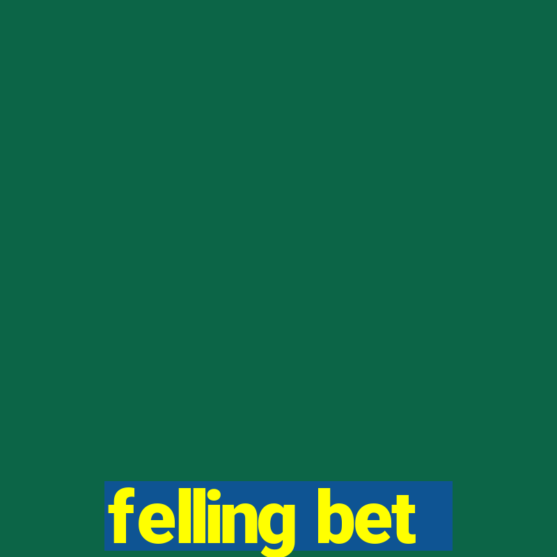 felling bet