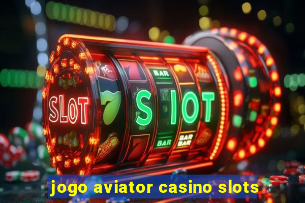 jogo aviator casino slots