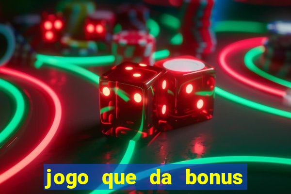 jogo que da bonus no cadastro sem depósito