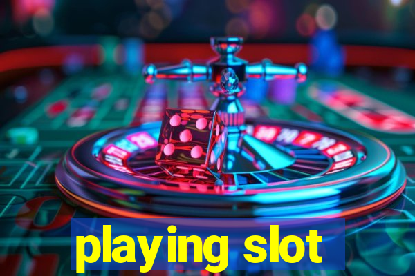 playing slot