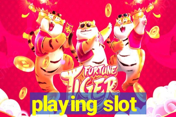 playing slot